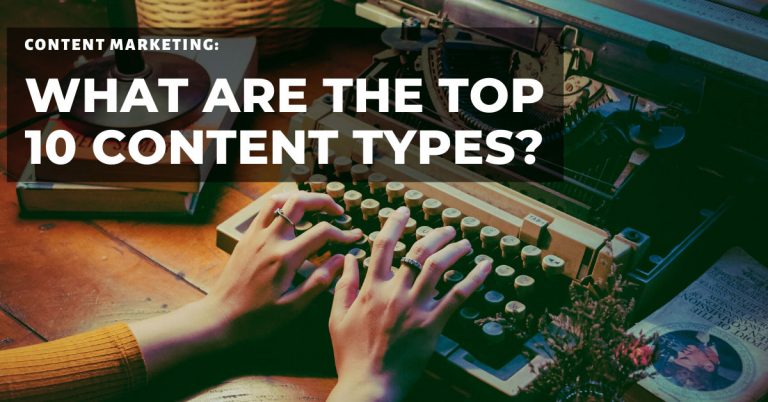 Content Marketing: What Are The Top 10 Content Types?